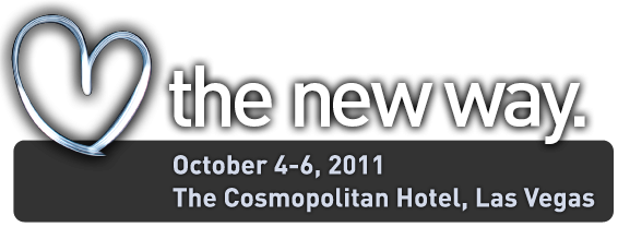 the new way. October 4-6, 2011. The Cosmopolitan Hotel, Las Vegas